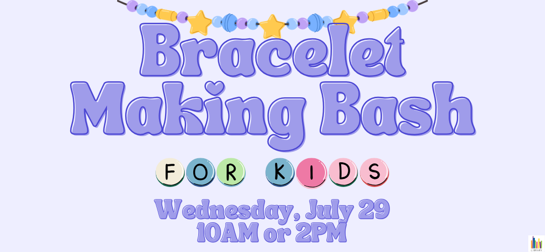 Bracelet Making Bash at 2PM