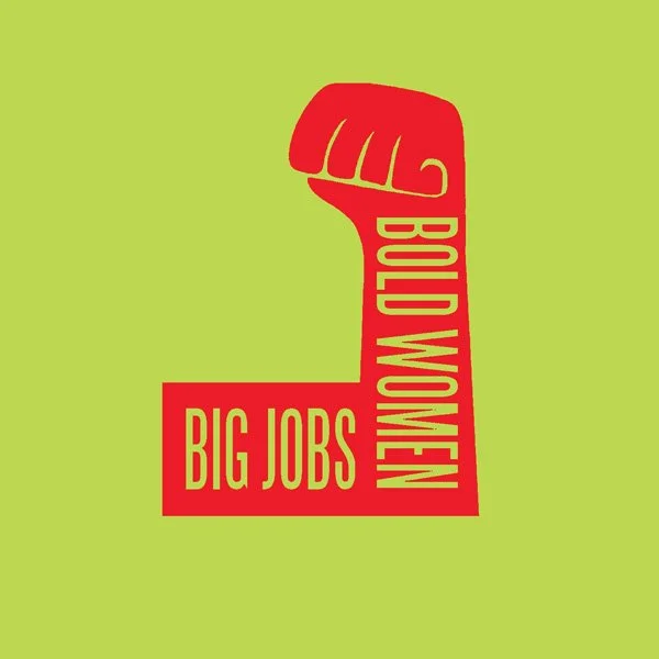 Big Jobs, Bold Women