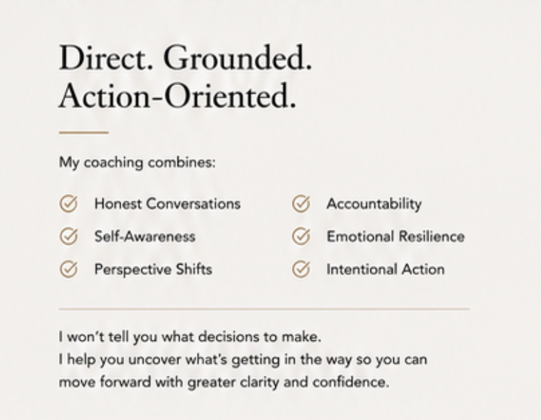 A white flyer with black text promoting coaching services, emphasizing direct, grounded, action-oriented approach, listing qualities like honest conversations, self-awareness, perspective shifts, accountability, emotional resilience, and intentional action, with a supportive message about decision-making and clarity.