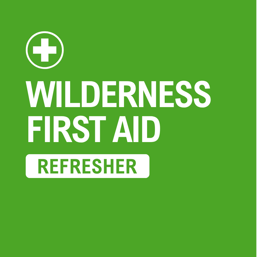 Wilderness First Aid - REFRESHER