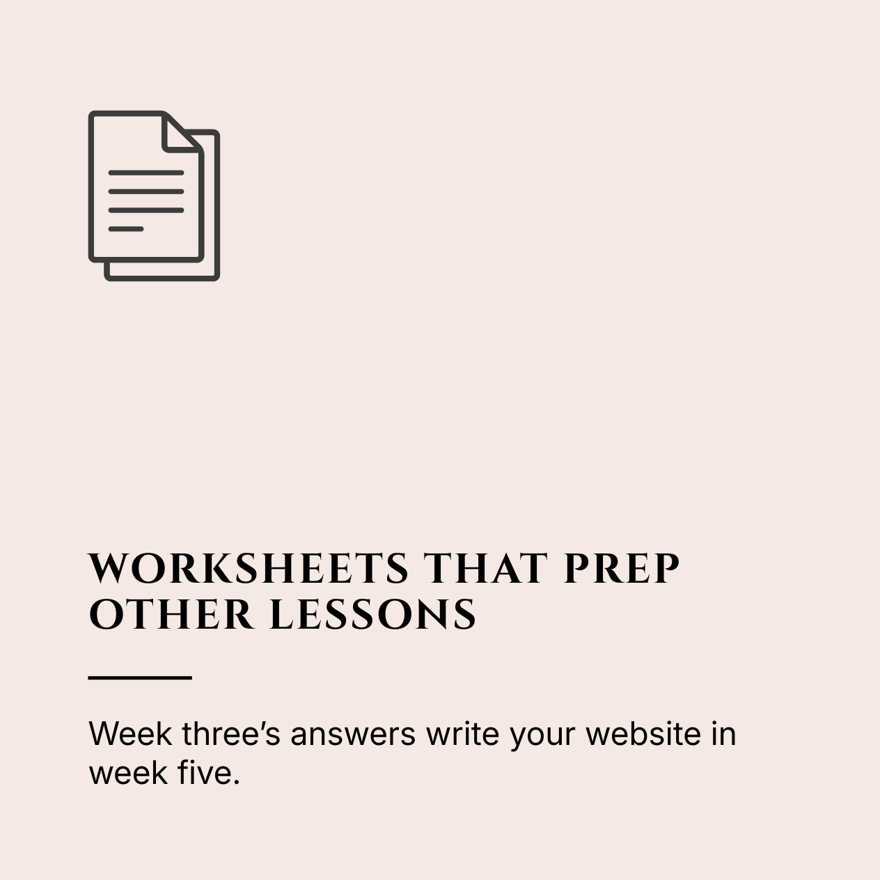 Cover page for worksheets that progress forward, featuring a simple icon of documents in the top left corner and text indicating it is for week three answers to write the website in week five.