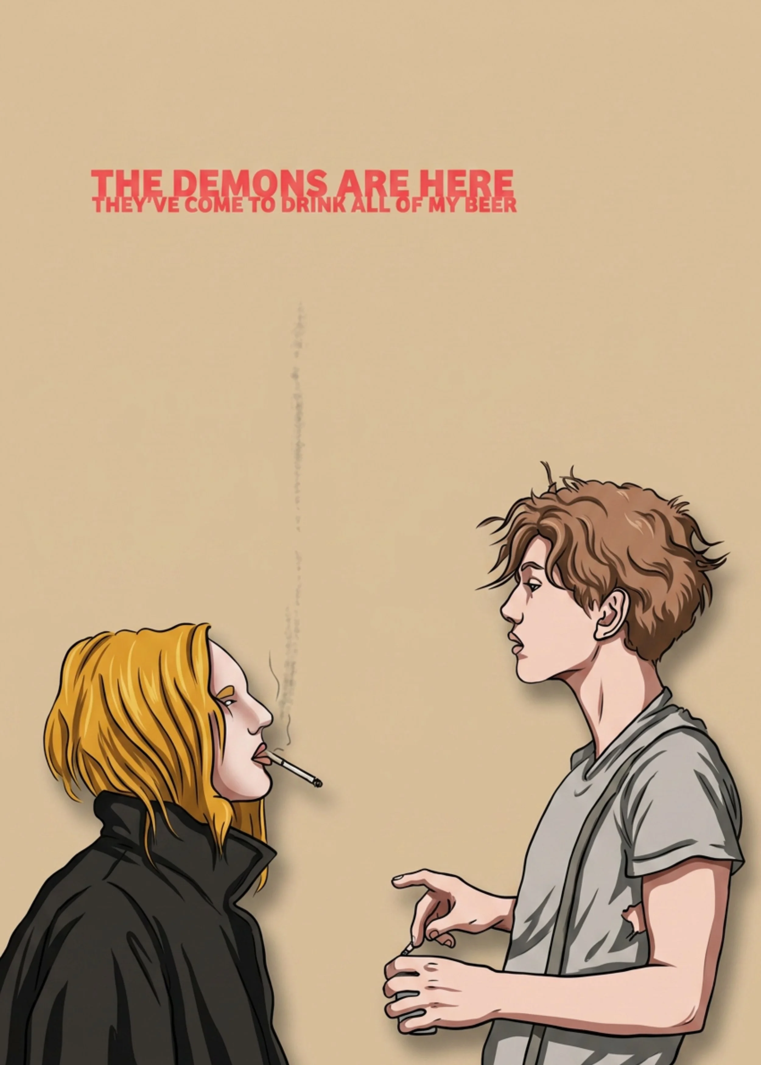 A cartoon illustration of a woman with red hair smoking a cigarette and a man with brown hair holding a cigarette and a drink, standing face to face. Text above reads, 'THE DEMONS ARE HERE, THEY'VE COME TO DRINK ALL OF MY BEER'.