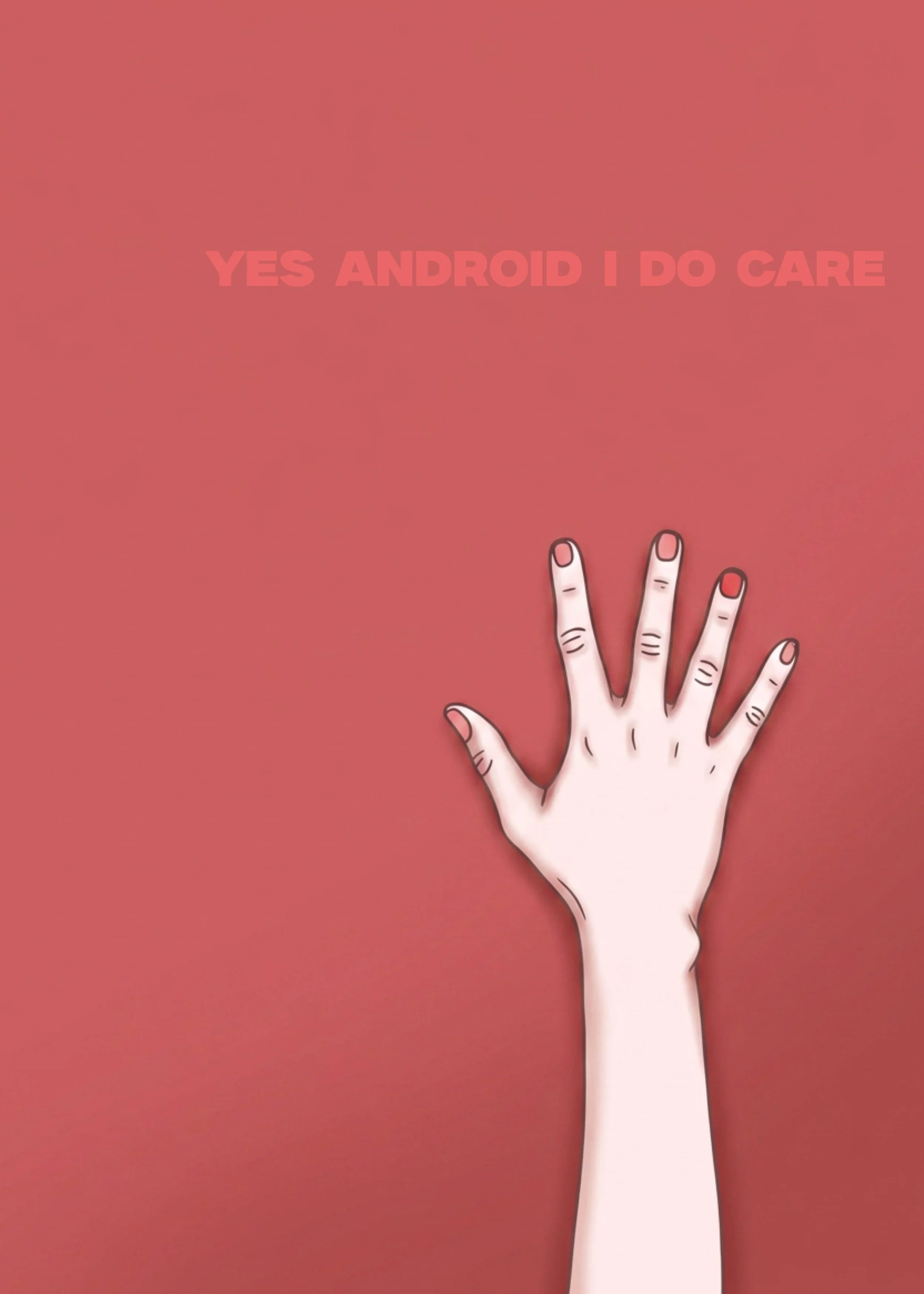 Digital illustration of a human hand with fingers spread against a pink background. Pink text says "Yes Android I Do Care" near the top.