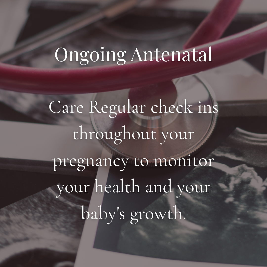Close-up of an ultrasound image with text overlay reading 'Ongoing Antenatal Care Regular check ins throughout your pregnancy to monitor your health and your baby's growth.'