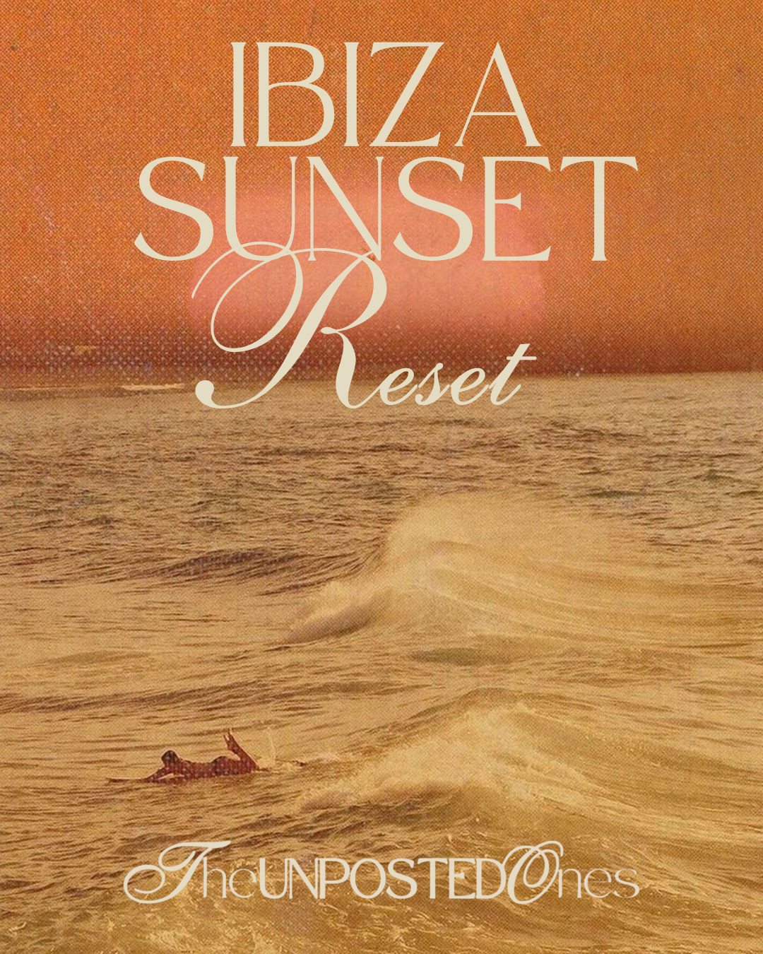 Un atardecer en la playa con olas y una persona en la orilla, en tonos naranjas y dorados, con el texto 'Ibiza Sunset Reset' y 'The UNPOSTED ones'.
