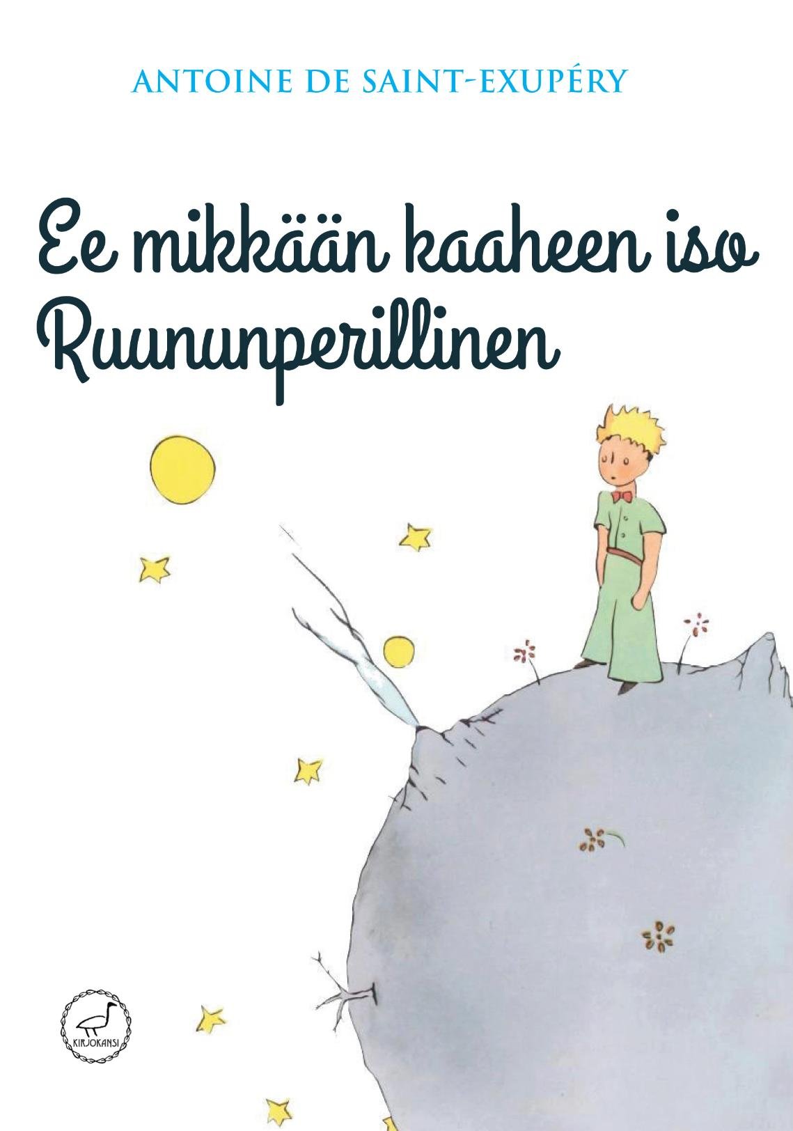 Antoine Marie Roger de Saint-Exupéryn Ee mikkään kaaheen iso Ruununperillinen -kirjan kansikuva