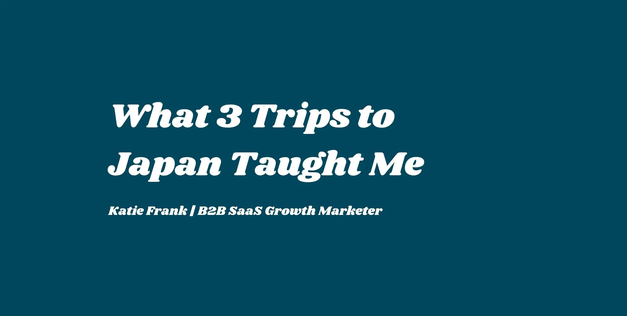 What 3 Trips to Japan Taught Me