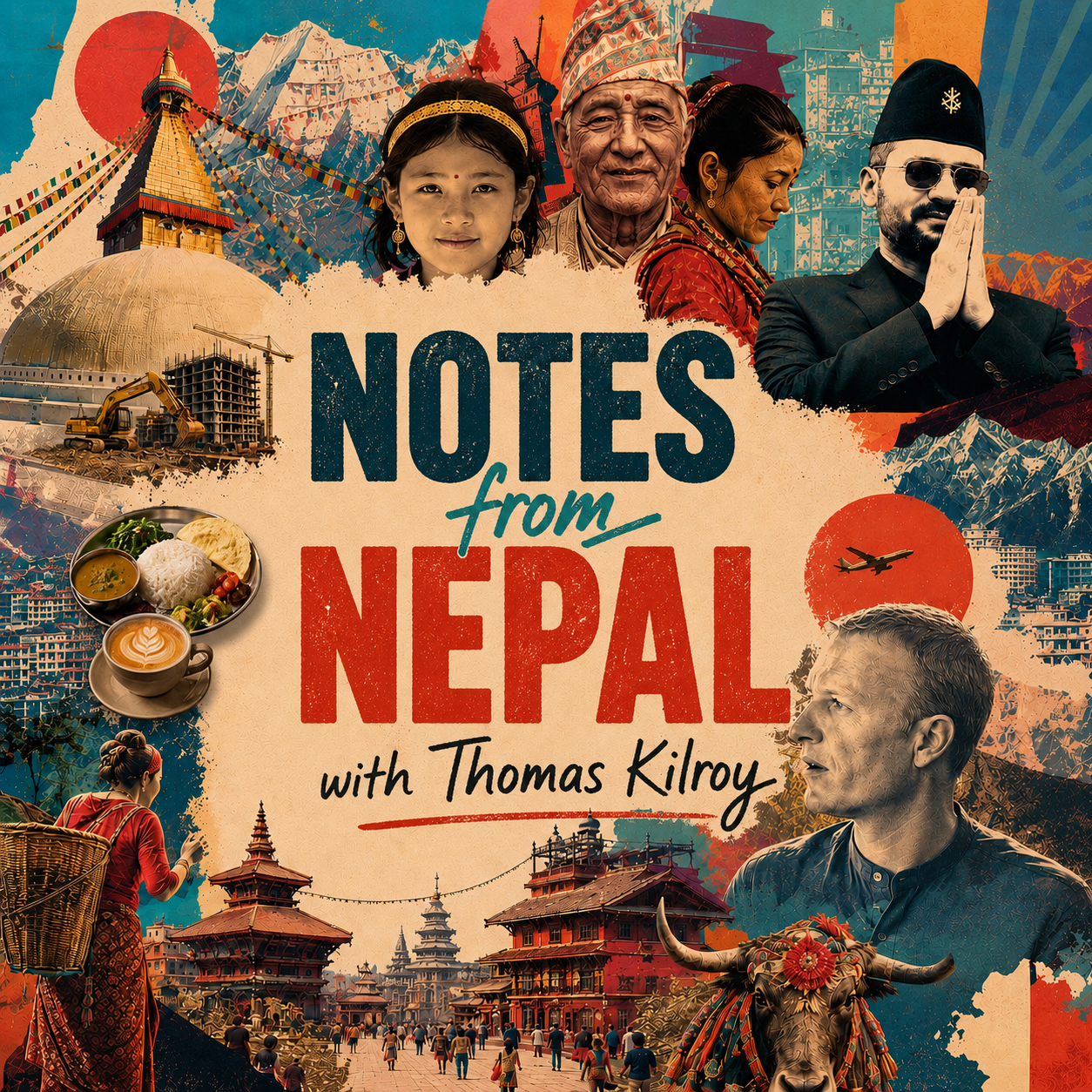 Notes from Nepal podcast artwork featuring Kathmandu temples, Nepalese culture, Himalayan imagery and people like Balen Shah and host Thomas Kilroy.
