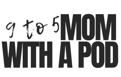 The 9 to 5 Mom with a Pod logo.