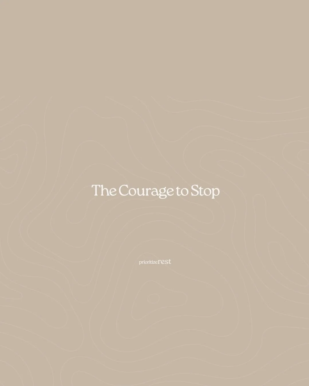 The Courage to Stop