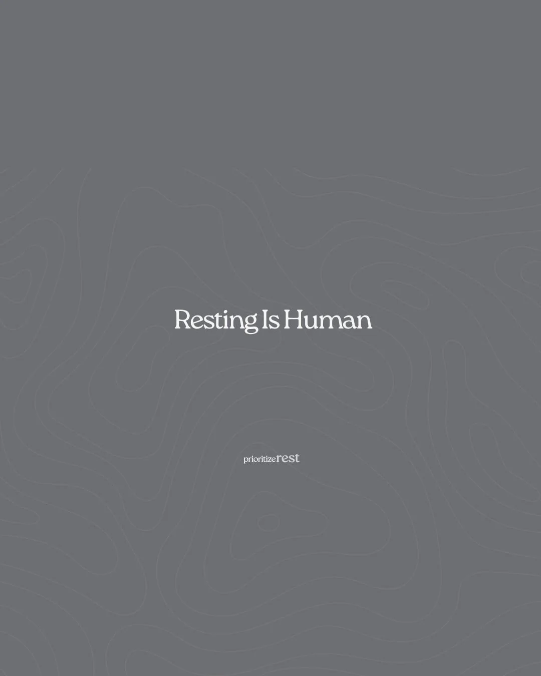 Resting Is Human