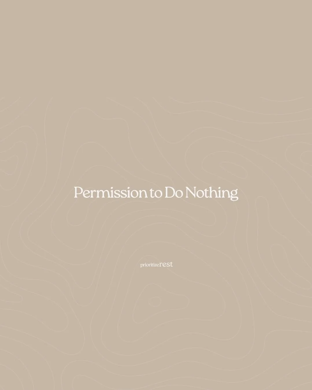 Permission to Do Nothing