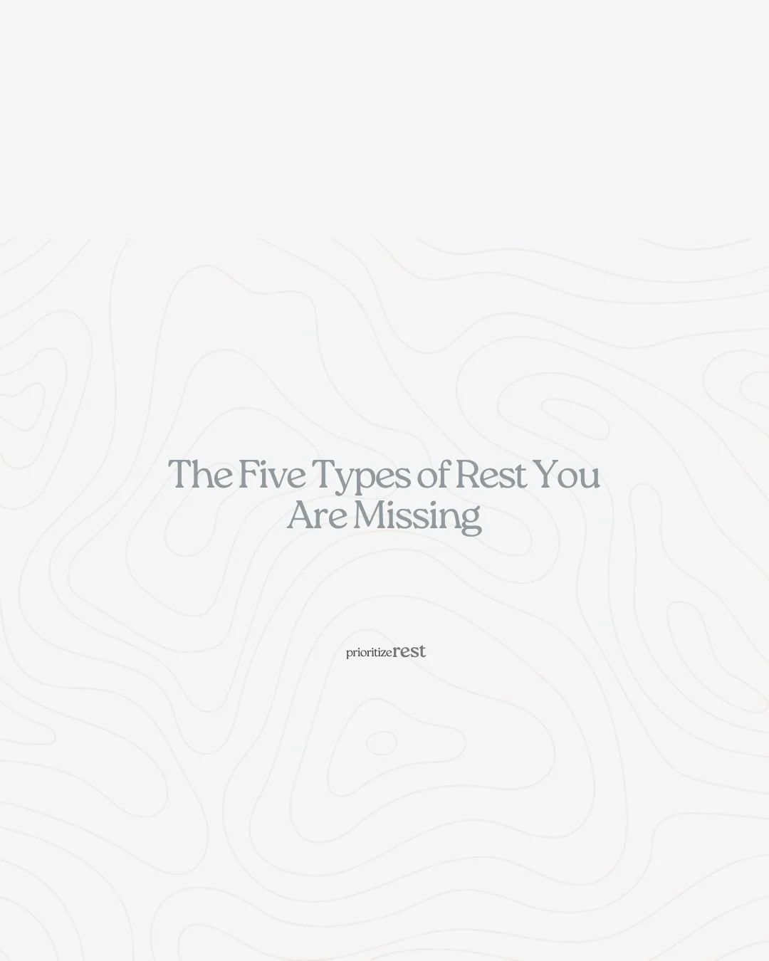 The Five Types of Rest You Are Missing