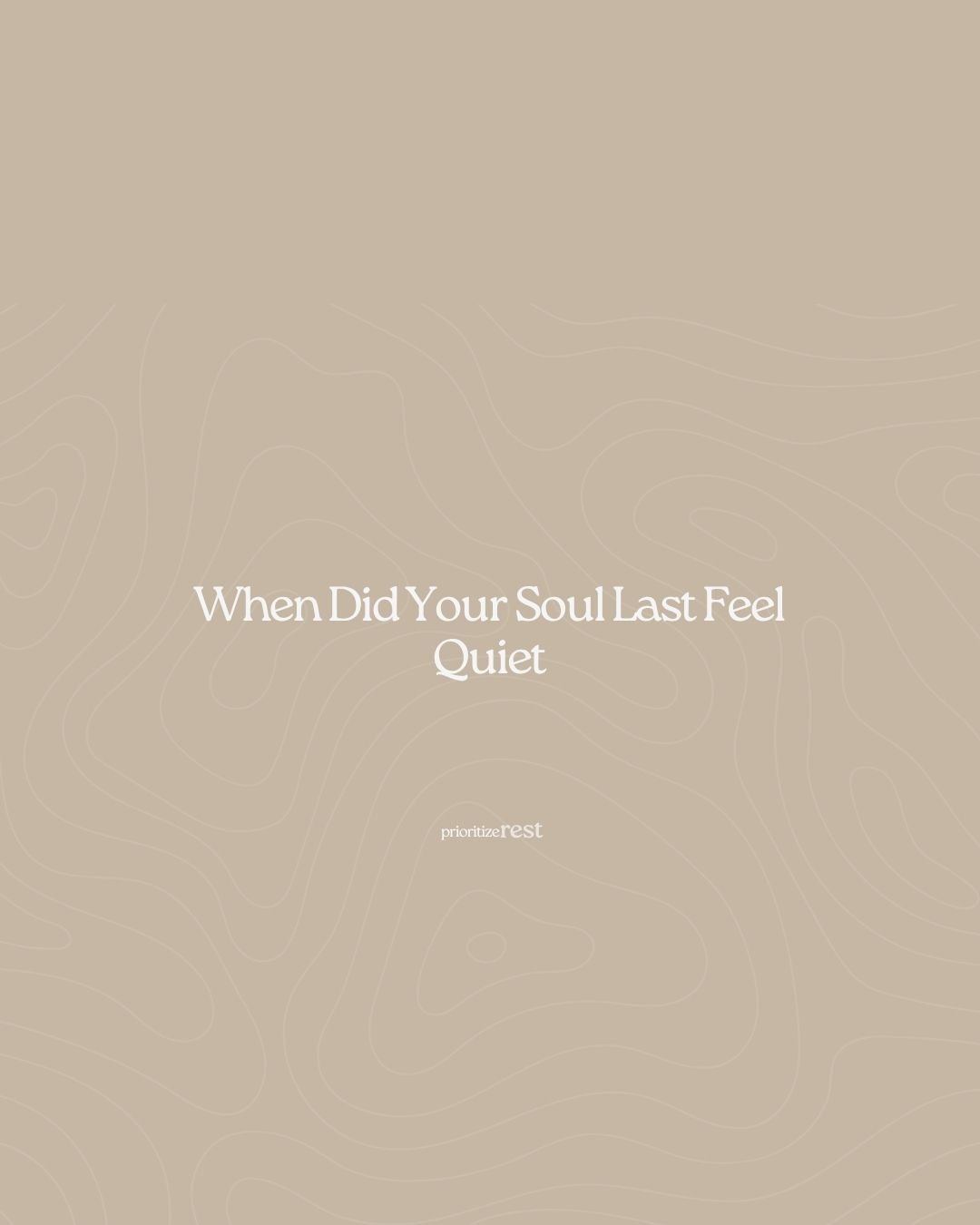 When Did Your Soul Last Feel Quiet