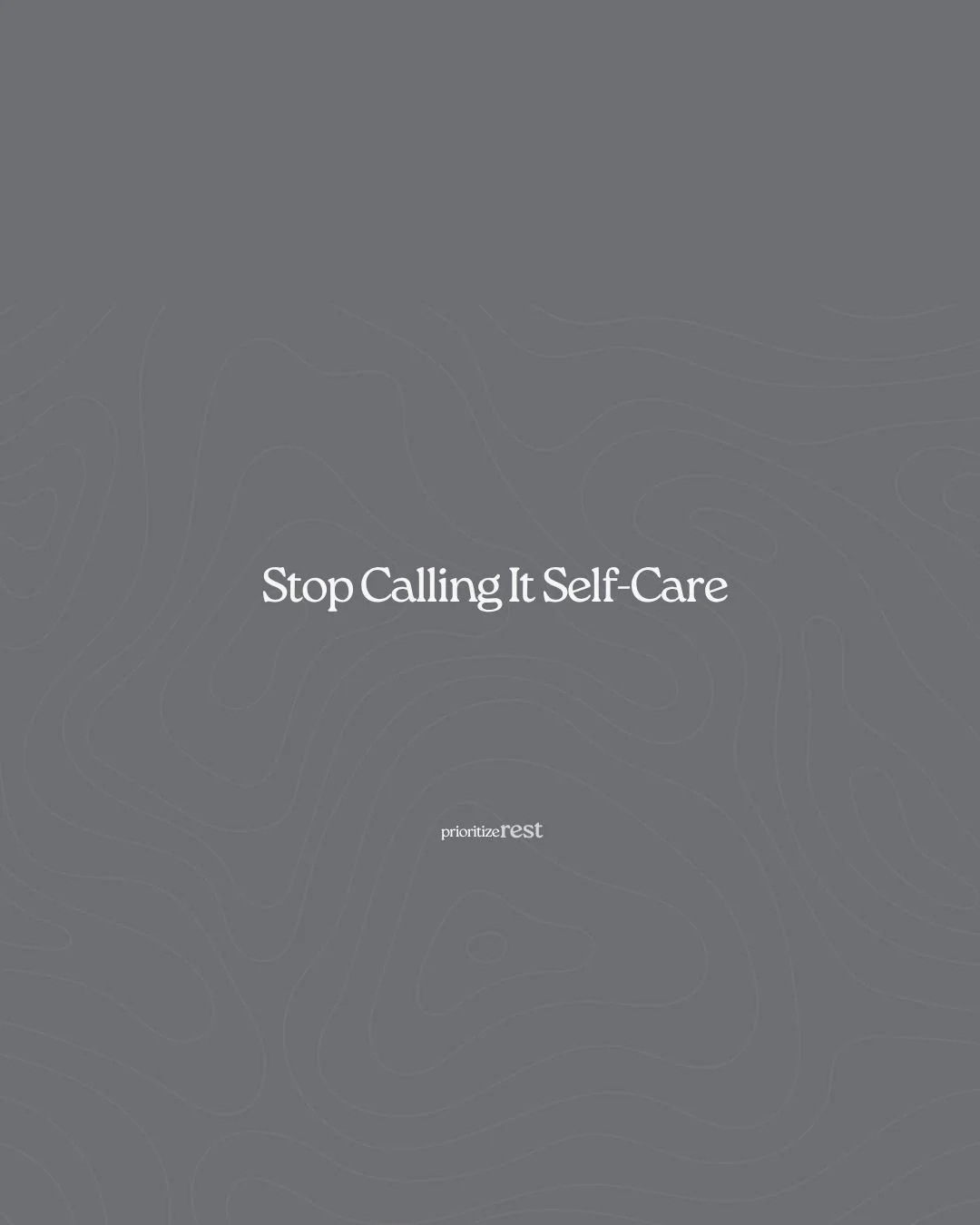 Stop Calling It Self-Care