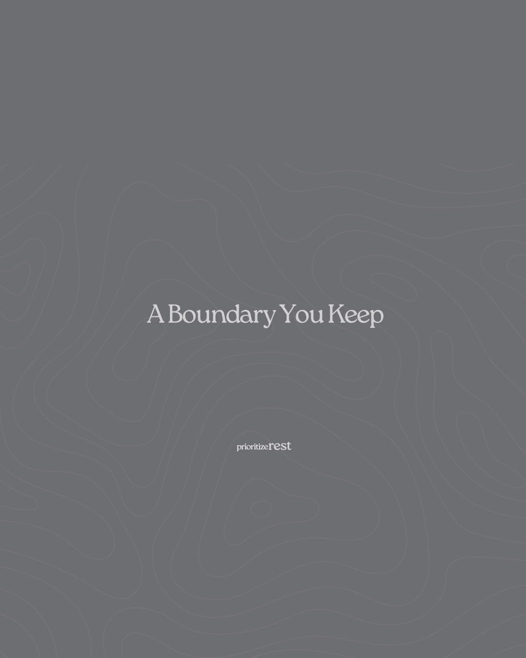 A Boundary You Keep