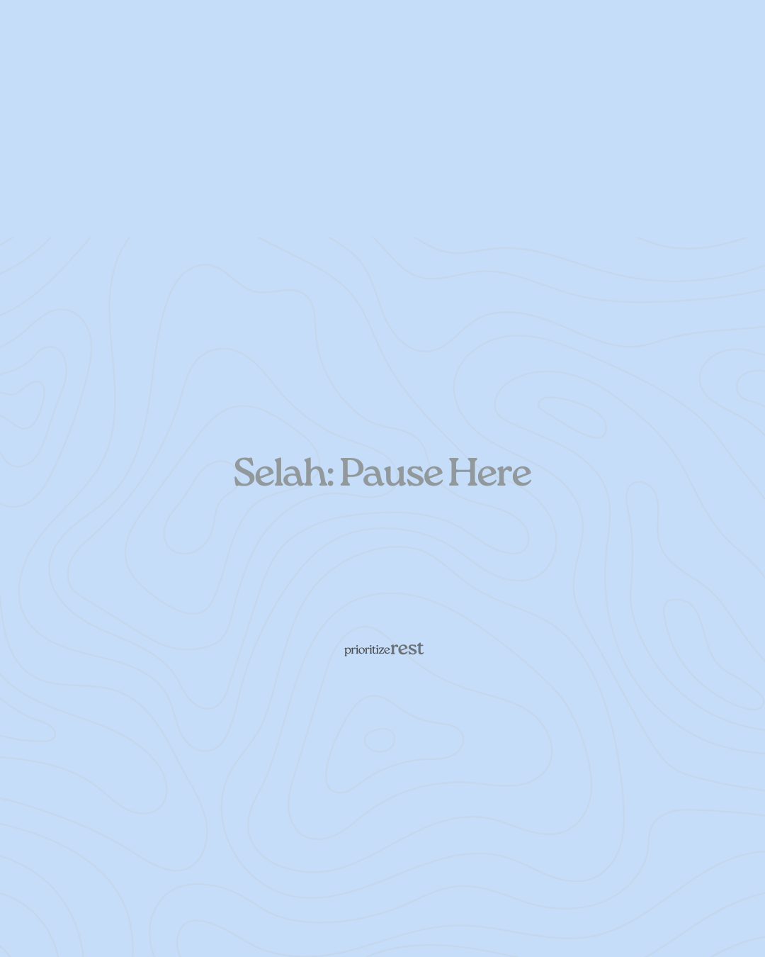 Selah: Pause Here