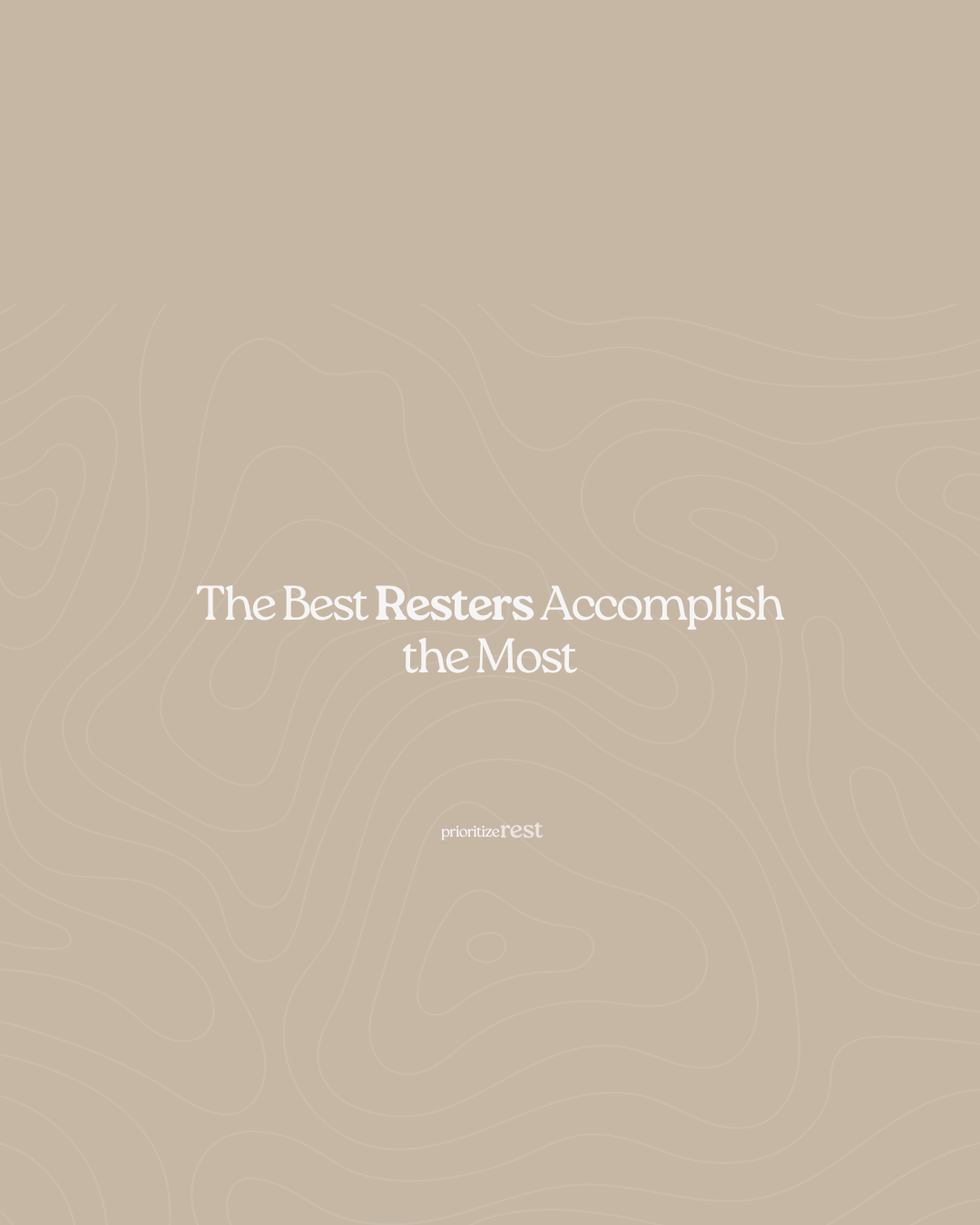 The Best Resters Accomplish the Most