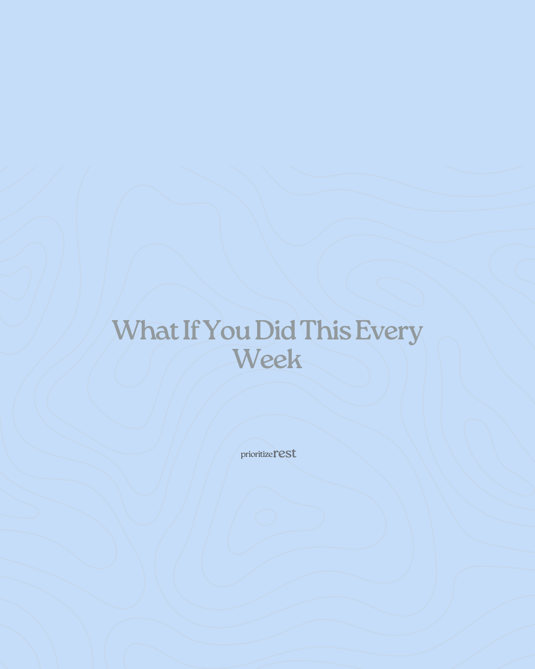 What If You Did This Every Week