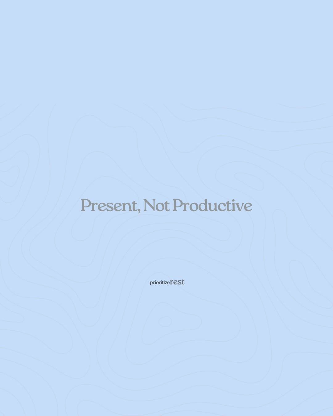 Present, Not Productive