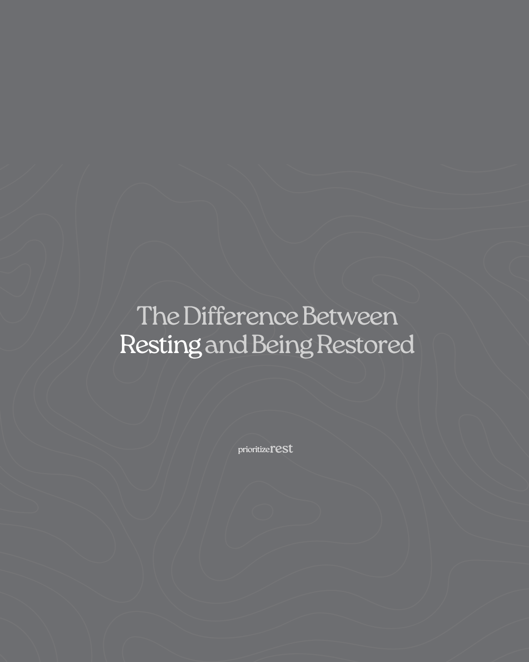 &nbsp;The Difference Between Resting and Being Restored