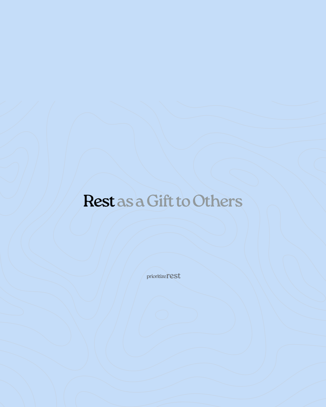Rest as a Gift to Others