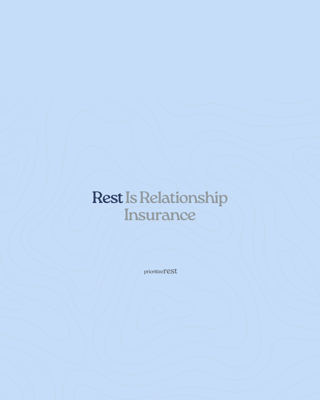 &nbsp;Rest Is Relationship Insurance