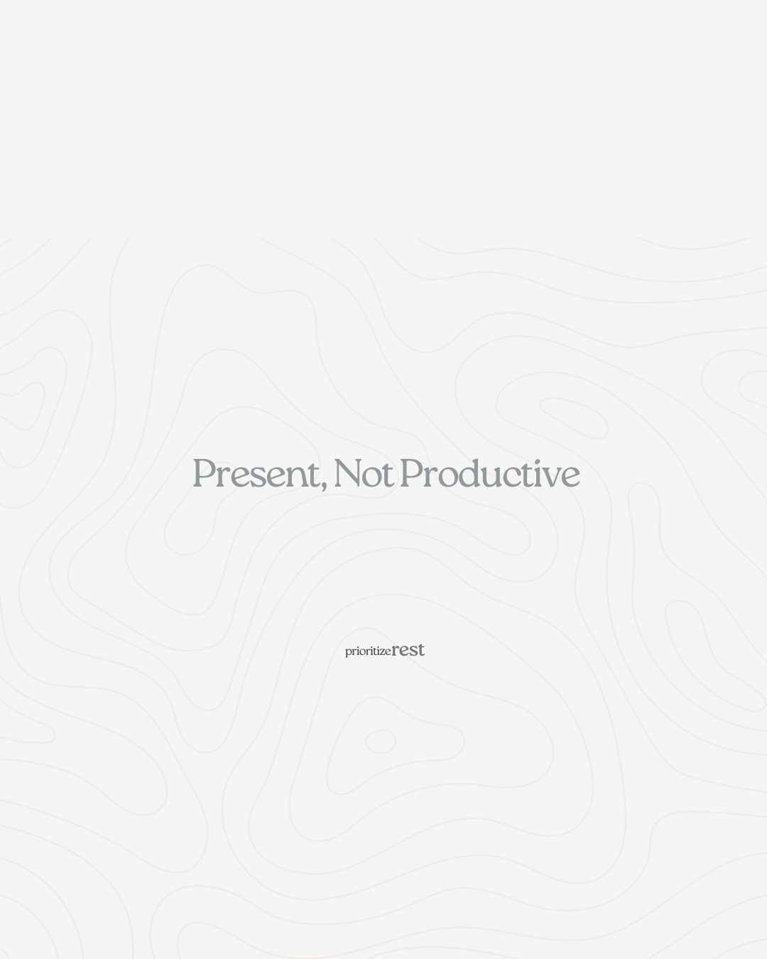 &nbsp;Present, Not Productive