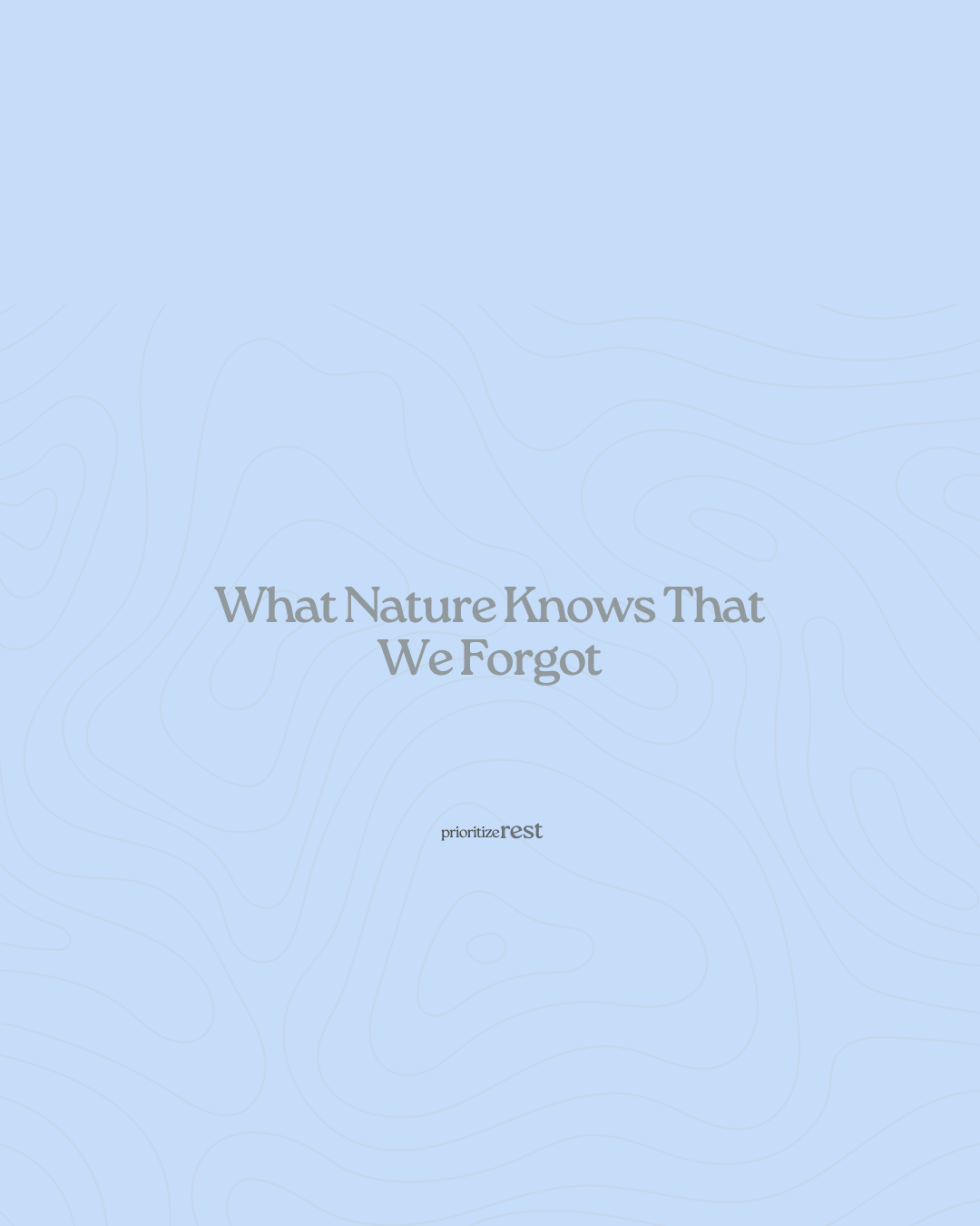 What Nature Knows That We Forgot