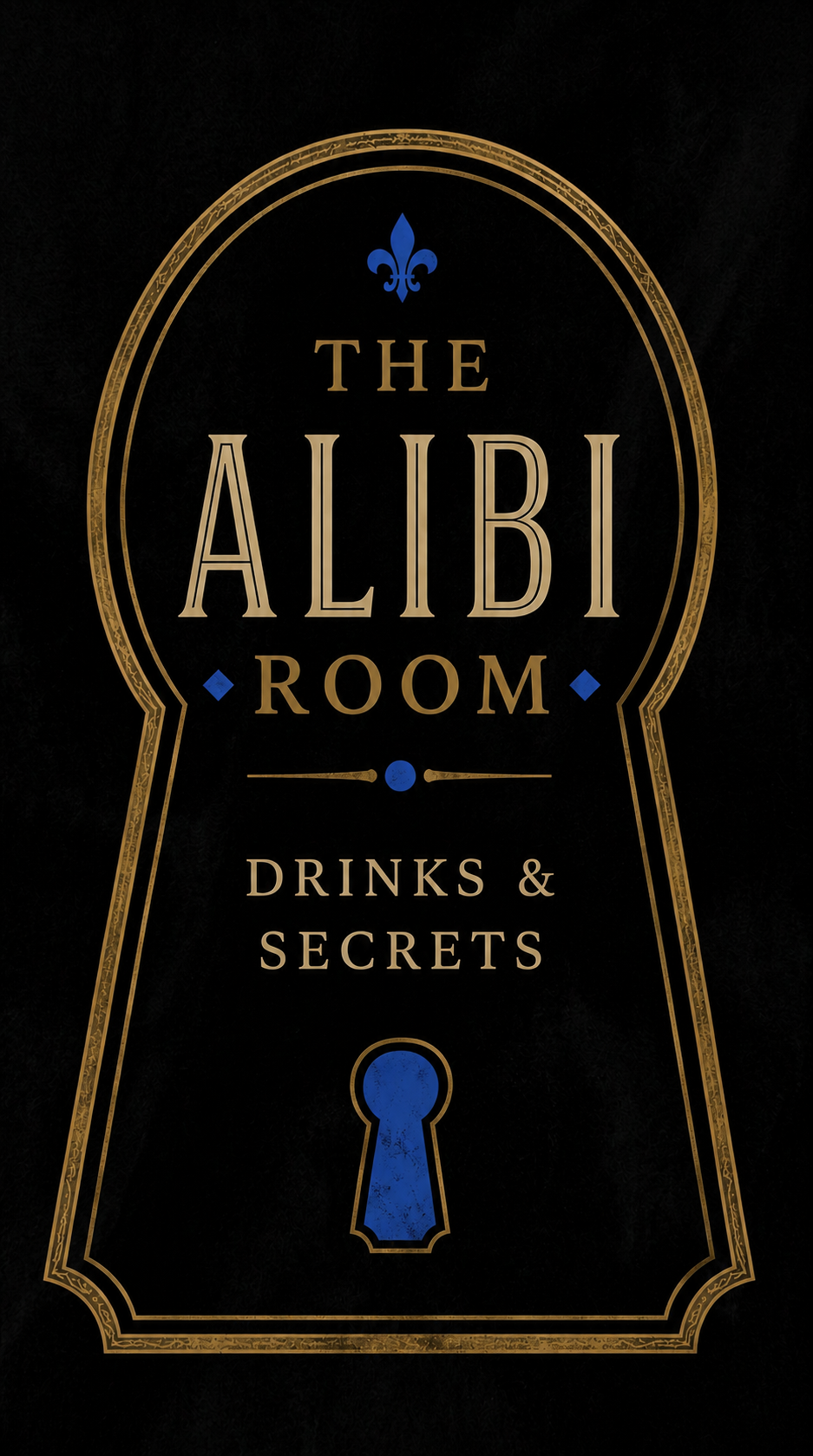 A black sign with a gold border and blue accents. It says "The Alibi Room" and "Drinks & Secrets." There is a blue fleur-de-lis symbol at the top and a blue keyhole graphic at the bottom.