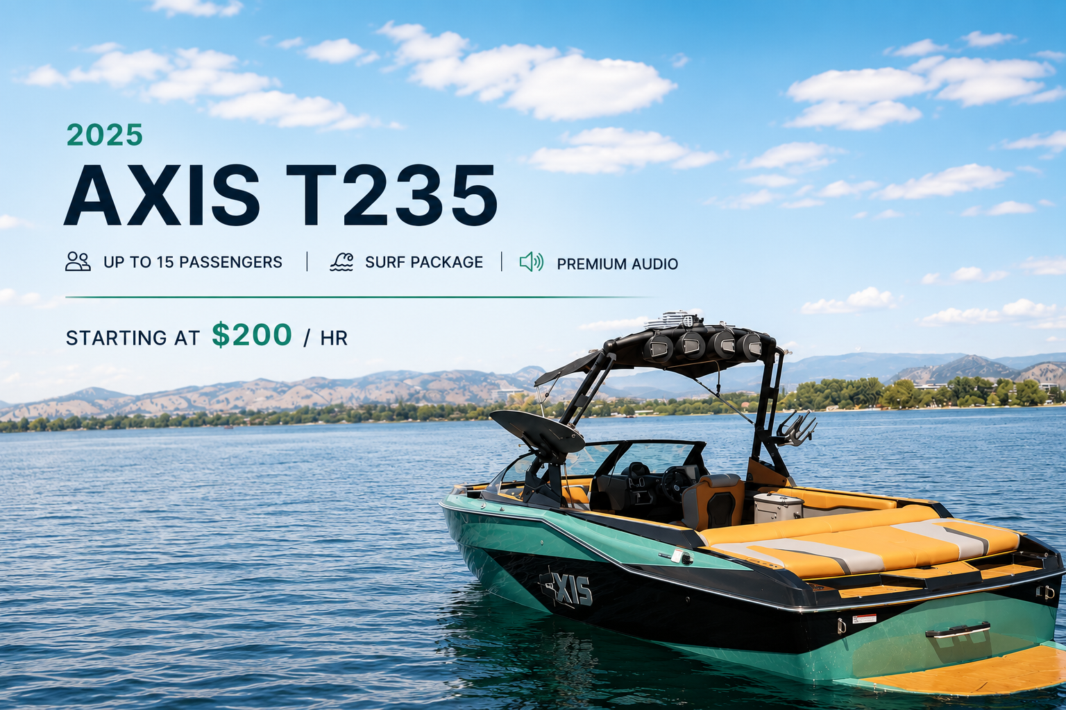 A speedboat on a lake with mountains in the background. Overlay text advertises the 2025 AXIS T235, with features like up to 15 passengers, surf package, and premium audio. Starting at $200 per hour.