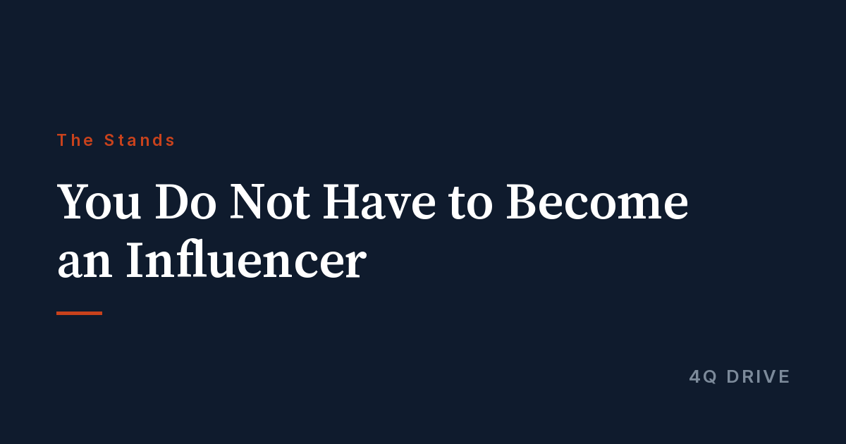 You Do Not Have to Become an Influencer