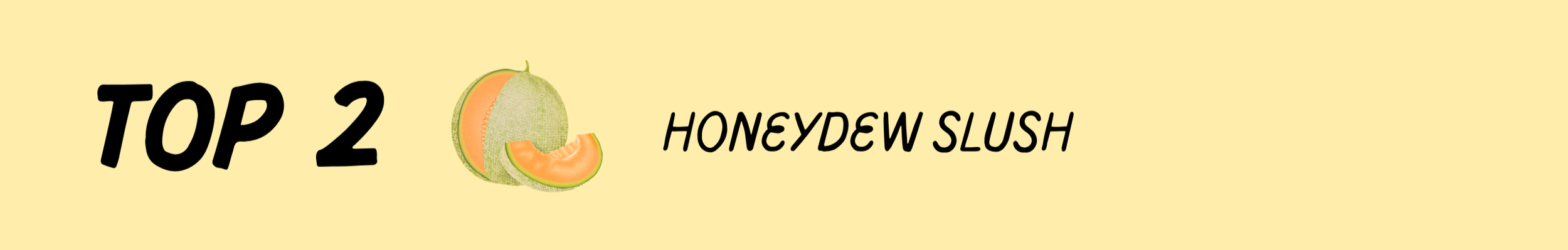 Top 2 Honeydew Slush