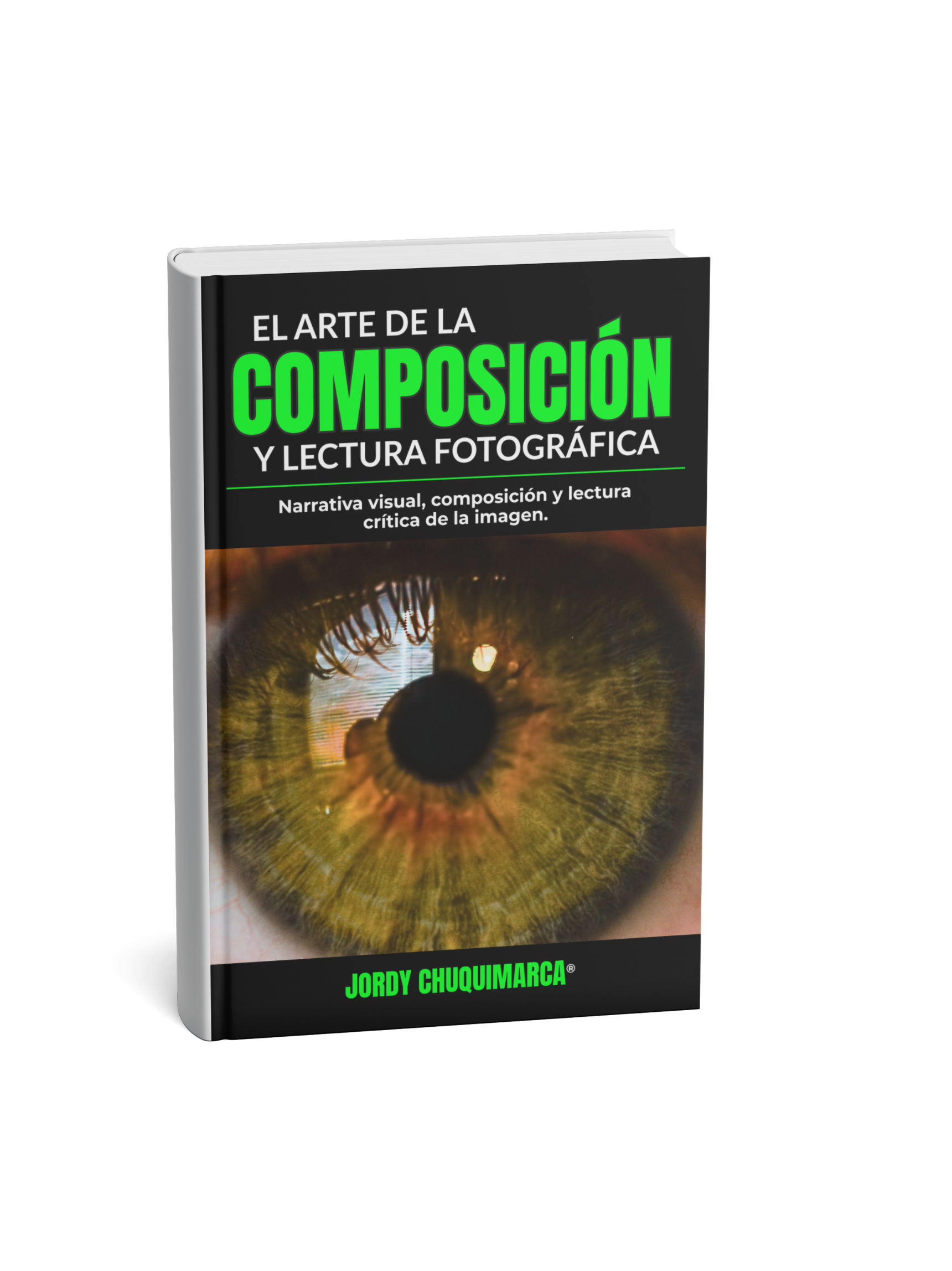 Portada de libro titulado "El arte de la composición y lectura fotográfica" con una imagen de un ojo humano en primer plano, mostrando la pupila y el iris