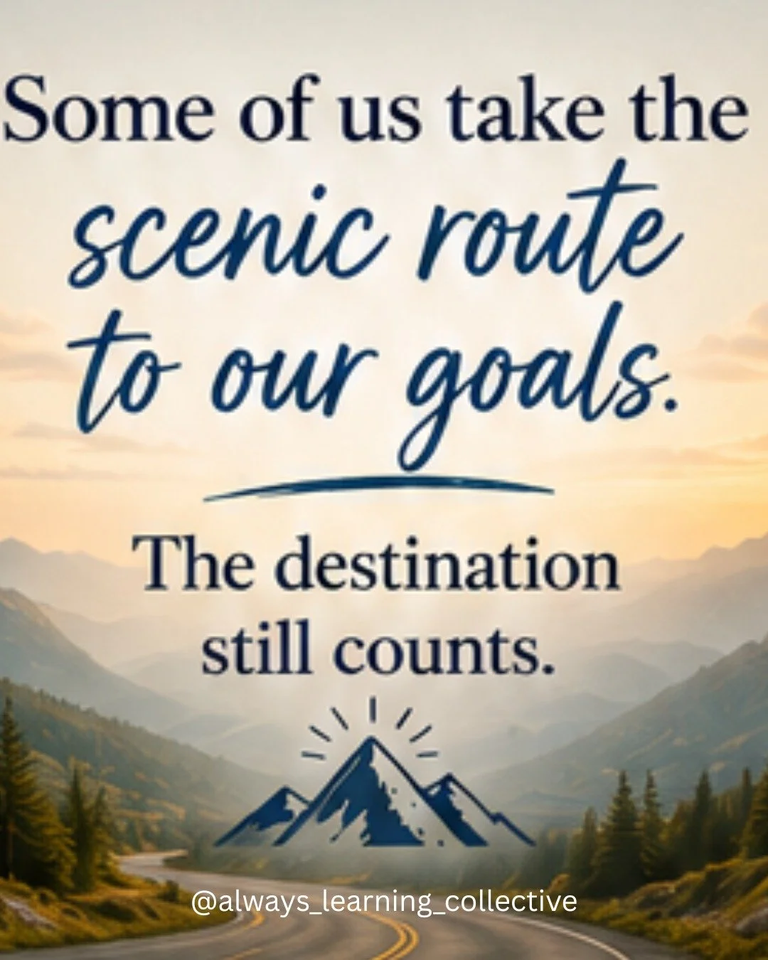 Some of us take the scenic route to our goals. The destination still counts.

Life rarely follows a straight path.

There are detours, setbacks, unexpected opportunities, career changes, family responsibilities, and seasons where simply getting throu