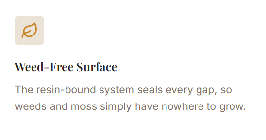An icon of a leaf next to text about a weed-free surface and a resin-bond system that seals gaps to prevent weed and moss growth.