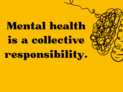 yellow graphic with stylized doodle of a brain with text reading "Mental health is a collective responsibility"