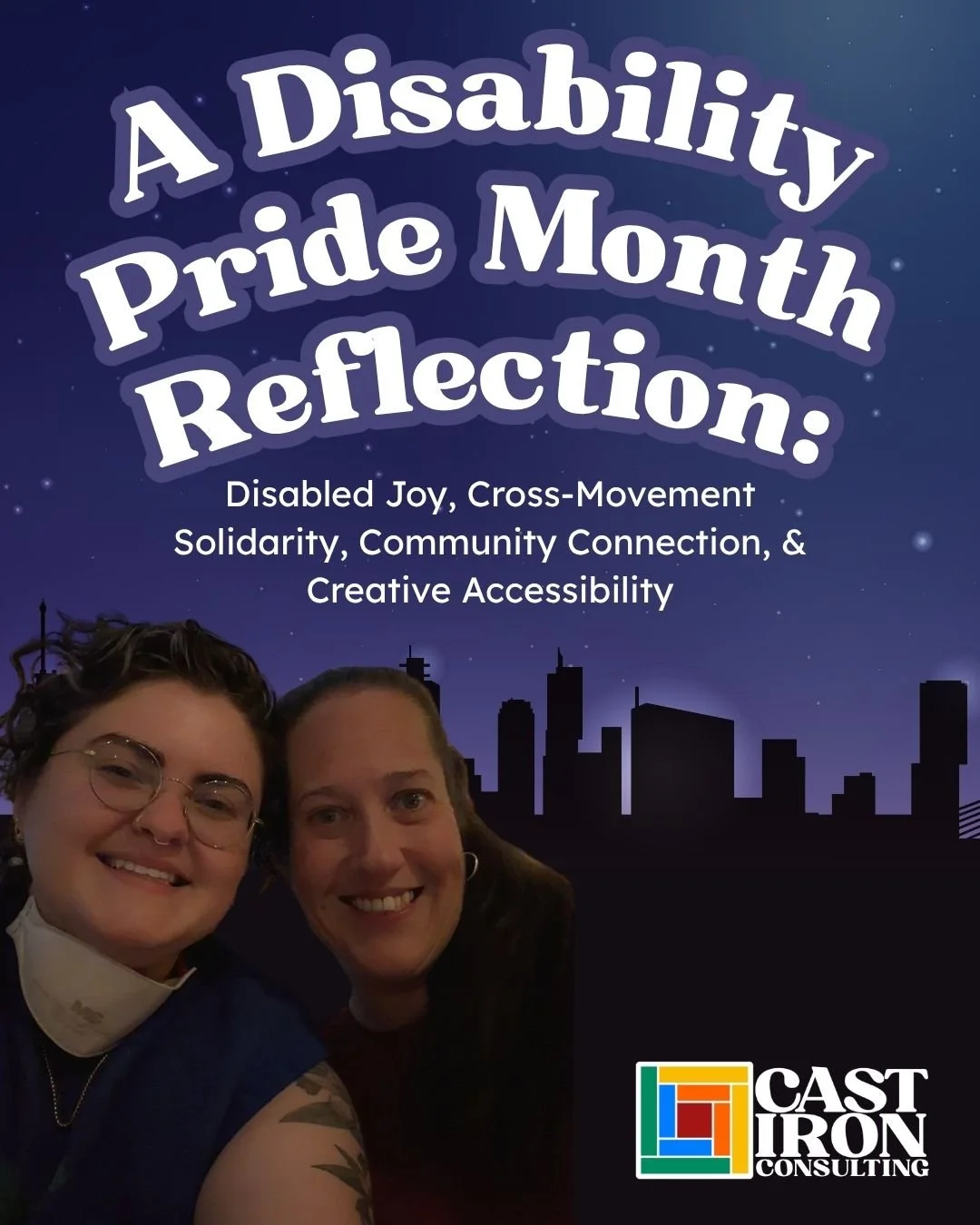 A Disability Pride Month Reflection on Disabled Joy, Cross-Movement Solidarity, Community Connection, &amp; Creative Accessibility

xoxo, e.k. + Mo

Image Descriptions in comments