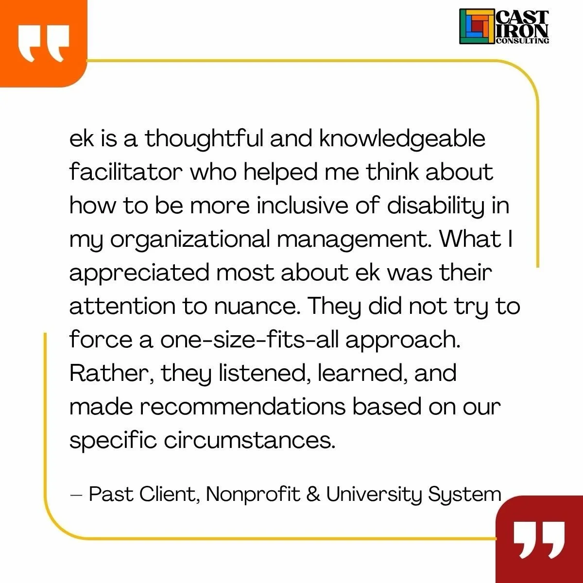 We&rsquo;re grateful for the clients and community partners who trust us with their work. Thoughtful, disability-centered support that&rsquo;s grounded in expertise and lived experience is at the heart of everything we do.