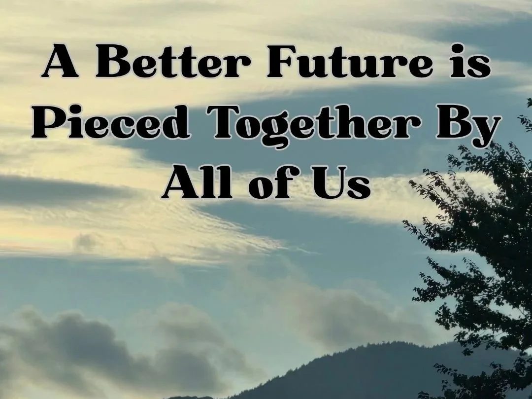 image of mountain with clouds, text reading "A Better Future is Pieced Together By All of Us"