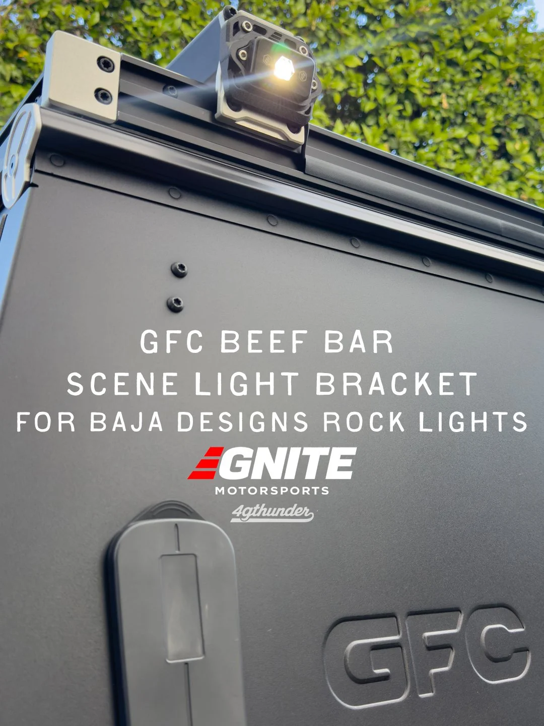 IGNITE X GFC X BAJA DESIGNS