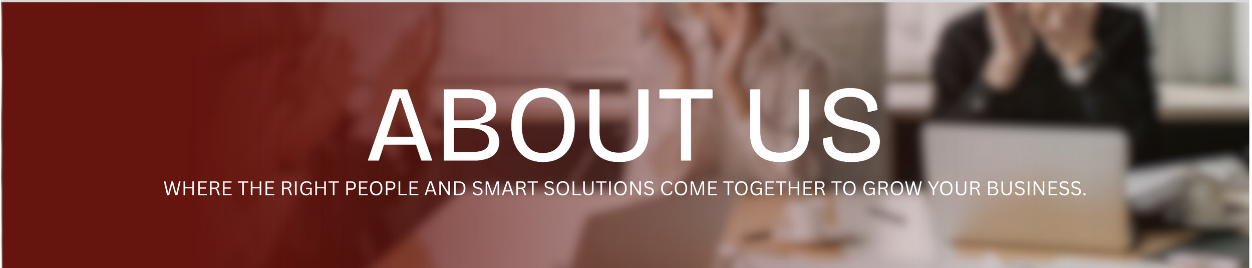 Website homepage with a background image of people working at a desk, overlayed with the text 'ABOUT US' and a subtitle about connecting people and solutions to grow a business.