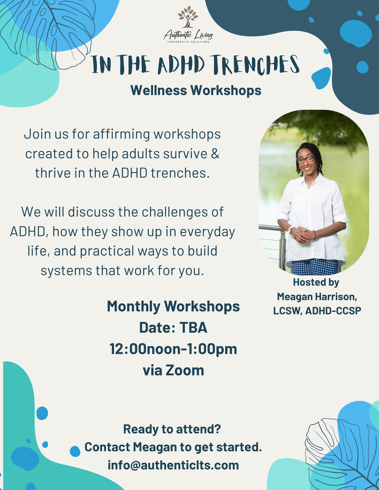 Flyer for Wellness Workshops titled "In the ADHD Trenches" hosted by Meagan Harrison, LCSW, ADHD-CCSP. The workshops are designed to help adults survive and thrive with ADHD, discussing challenges and practical systems. The event is monthly via Zoom with a time of 12:00 noon to 1:00 pm, with the date TBA. Contact info: meagan@authenticlts.com.