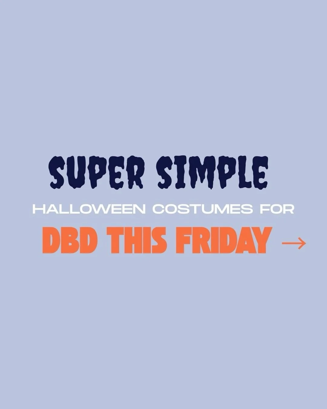 Don&rsquo;t be on the fence about this Friday just because of a costume 👻

Keep it SUPER simple. Throw on a bandana and you&rsquo;re a 90s kid. Tease your hair and you&rsquo;re an 80s diva. A bedsheet with two holes? Ghost. Done. 🎃

Or honestly&hel