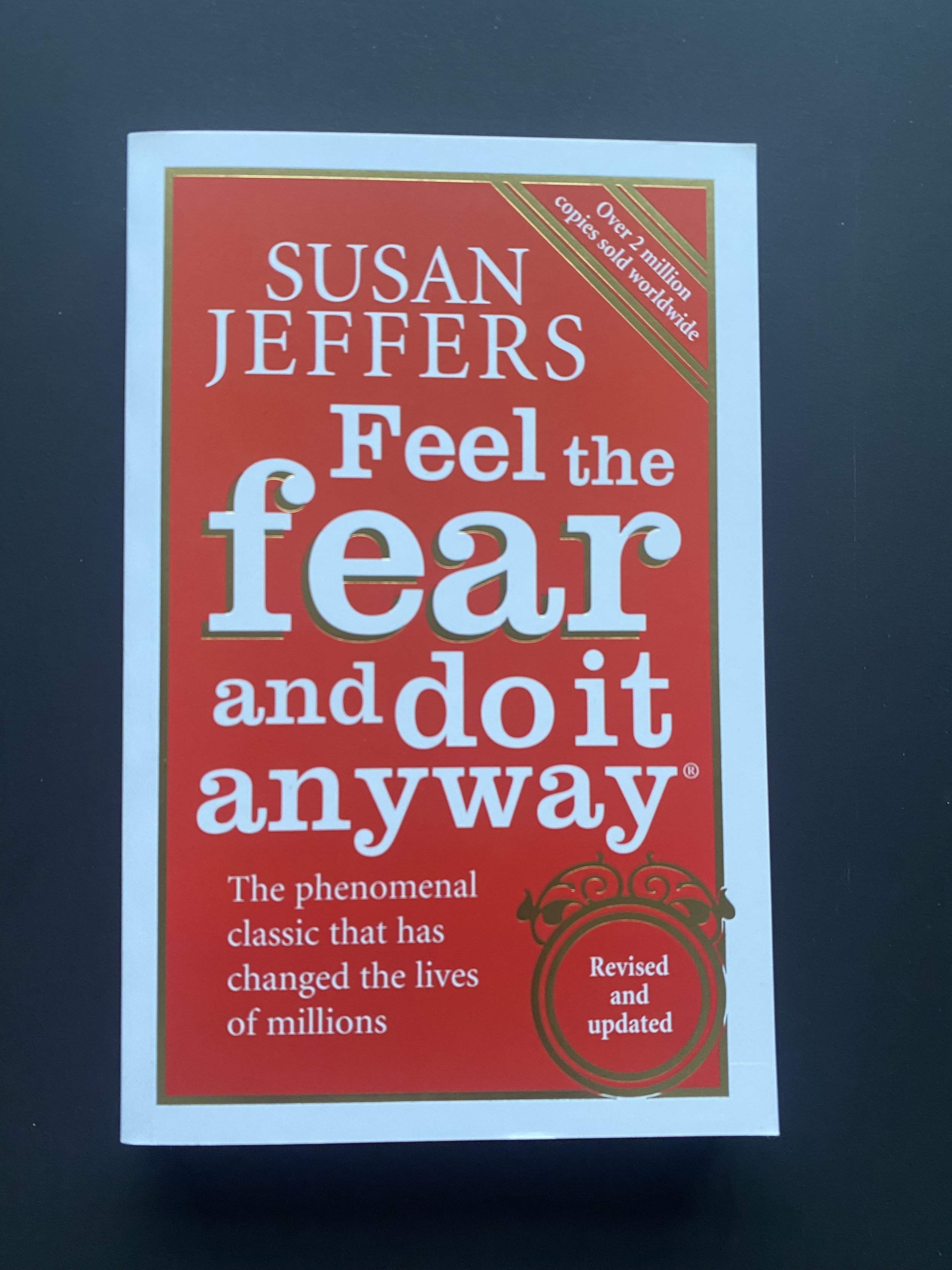 Feel the fear and do it anyway