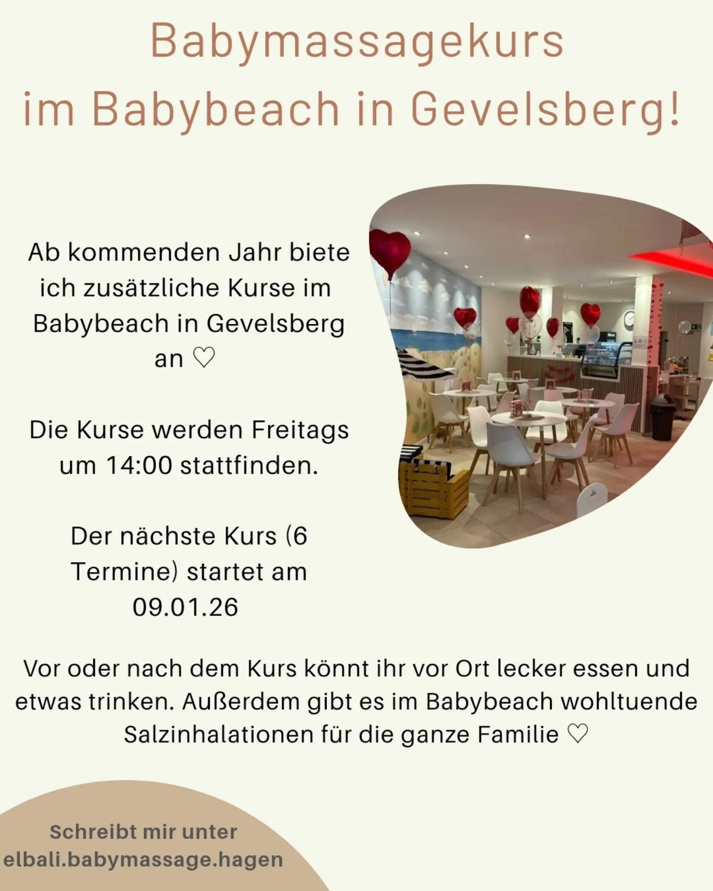 ✨ Neu: Babymassage im Babybeach Gevelsberg ✨

Ab 2026 biete ich meine Babymassagekurse auch im wundersch&ouml;nen Babybeach Gevelsberg an 🤍

🗓 Freitags | 14:00 Uhr
👐 6 Termine &agrave; 60 Minuten 
📅 Start: 09.01.2026

Entspannung, N&auml;he &amp;