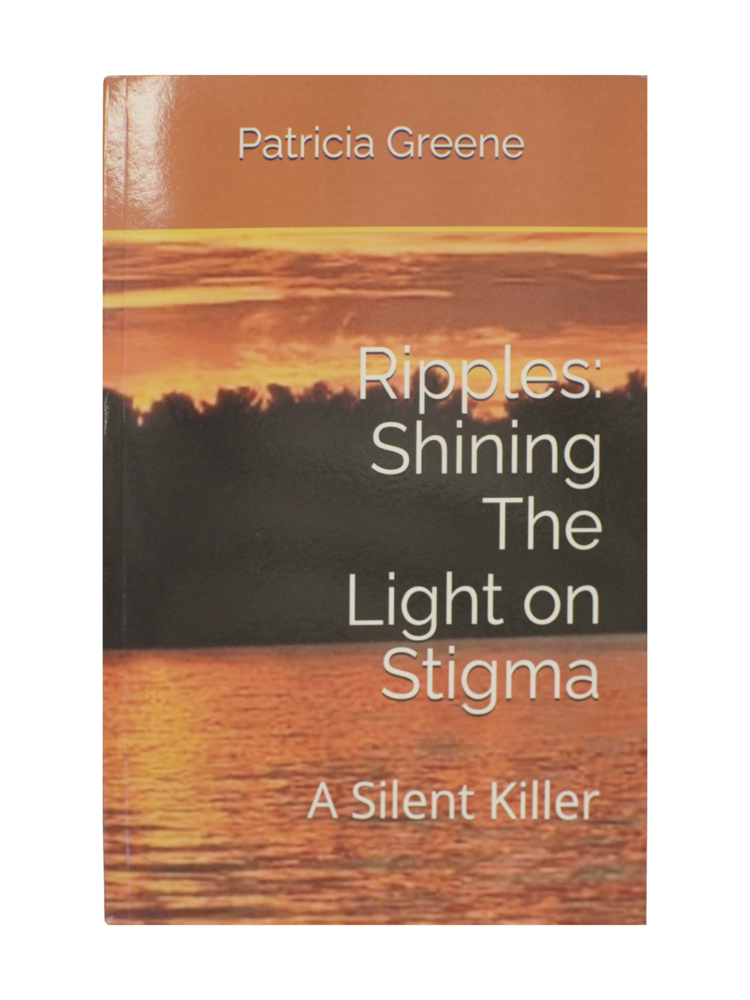 "Ripples: Shining the Light on Stigma" by Patricia Greene