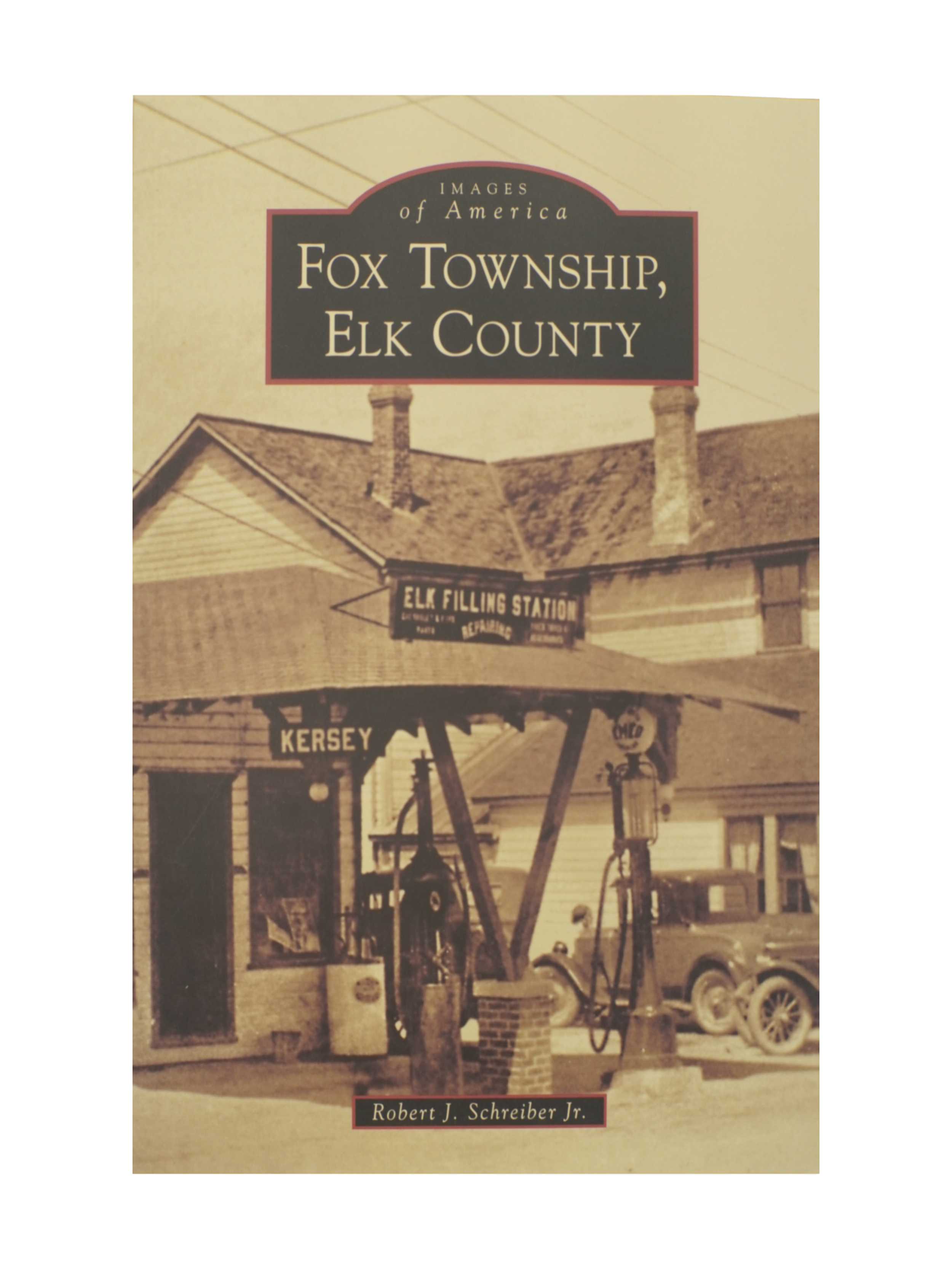 "Images of America - Fox Township, Elk County" by Roger J Schreiber Jr.