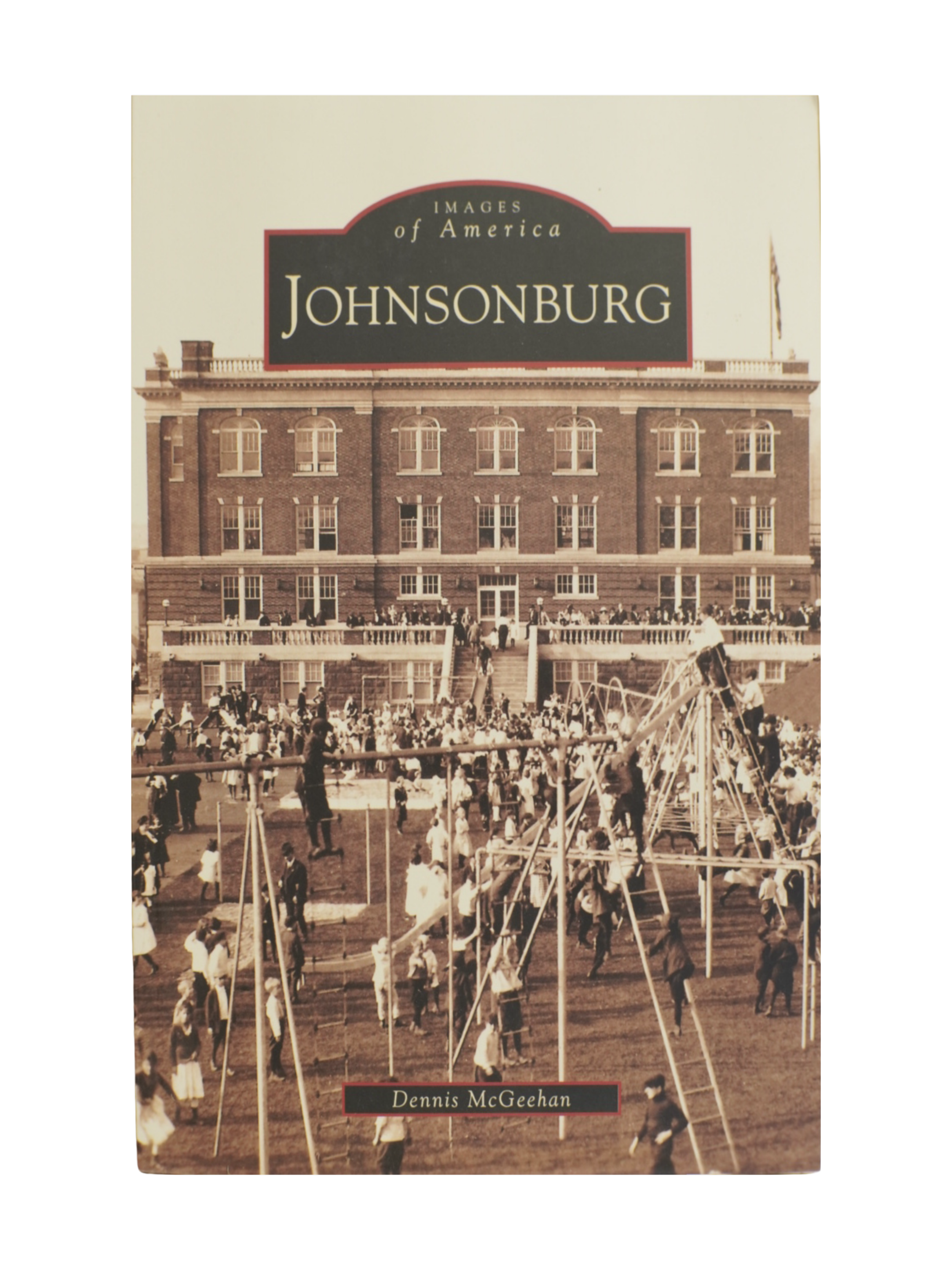 "Images of America - Johnsonburg" by Dennis McGeehan