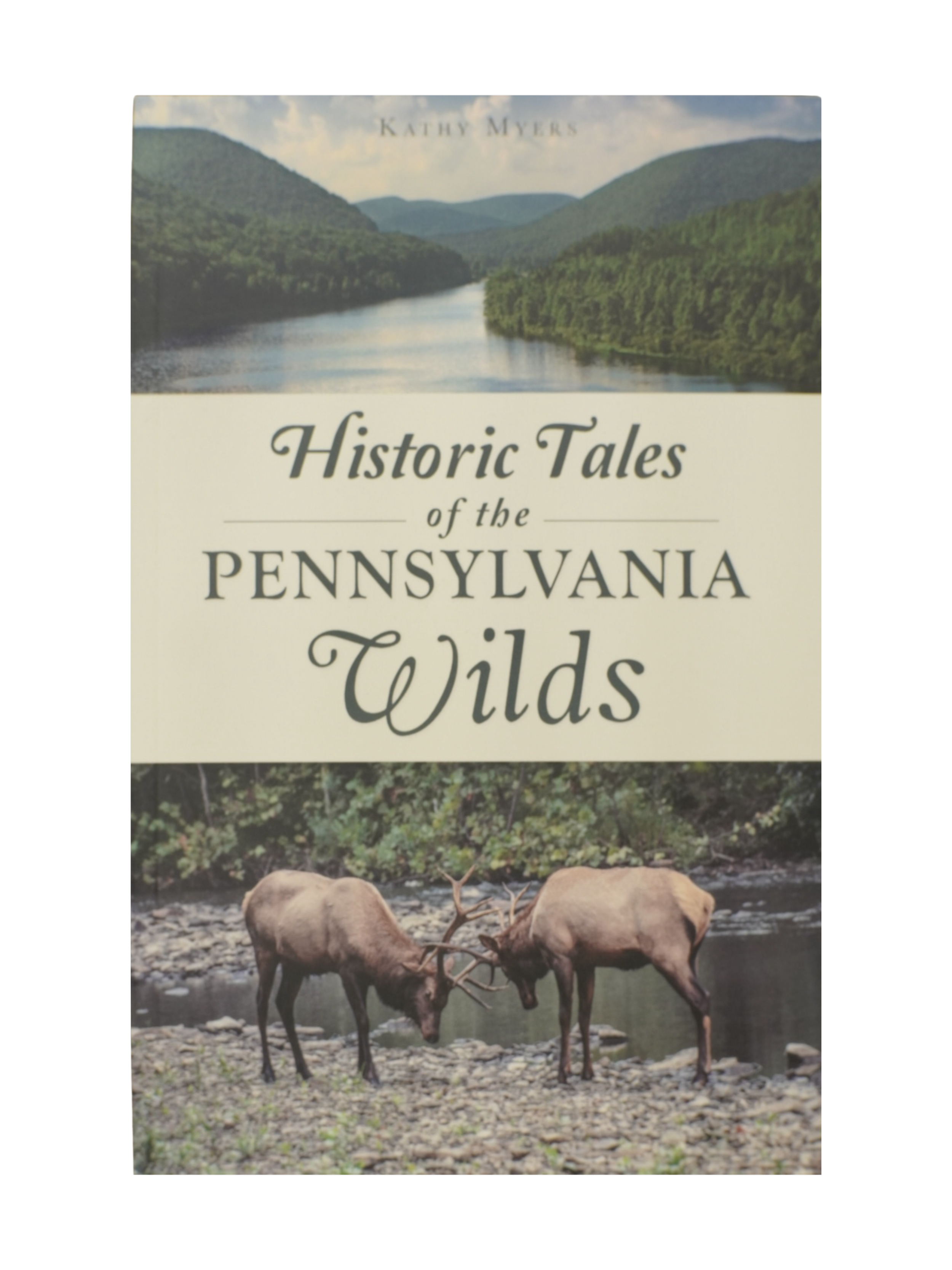 "Historic Tales of the Pennsylvania Wilds" by Kathy Myers
